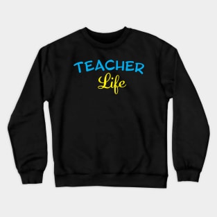 teacher life Crewneck Sweatshirt